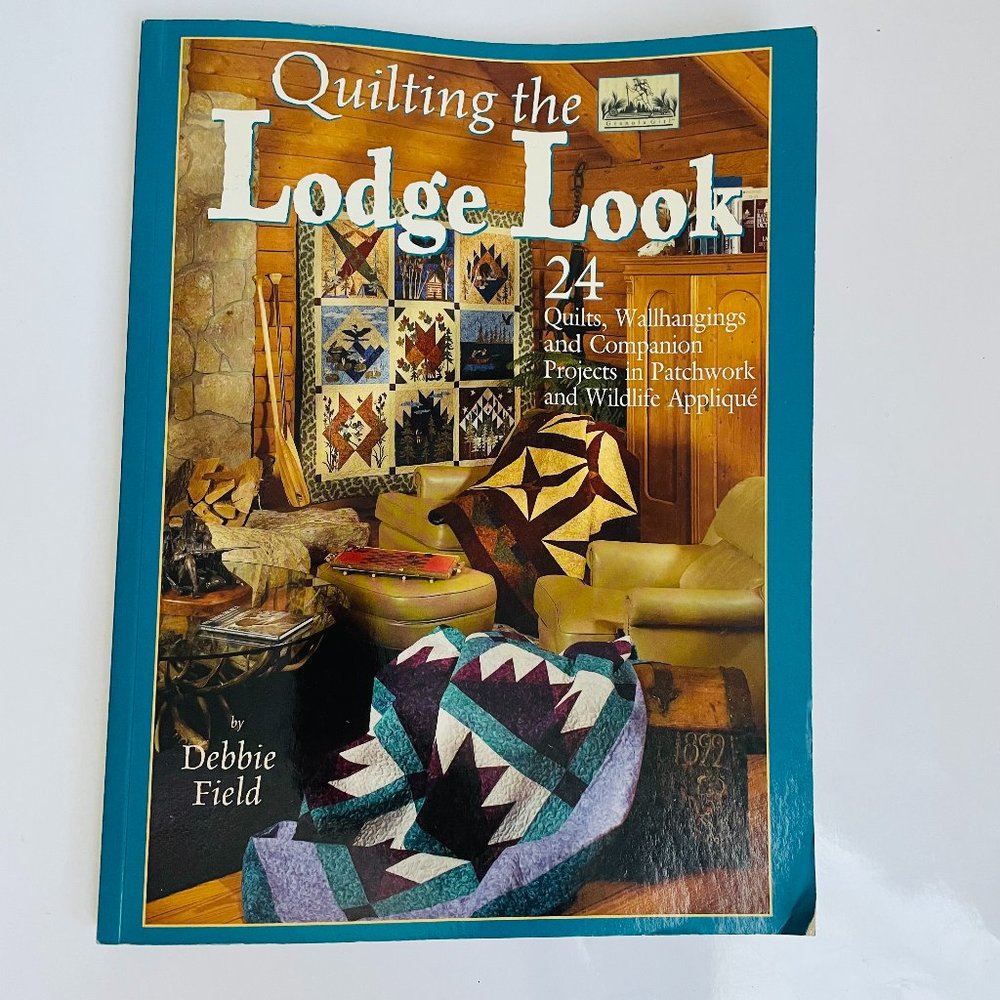 Quilting the Lodge Look Paperback Book by Debbie Field Crafts Sewing 2004